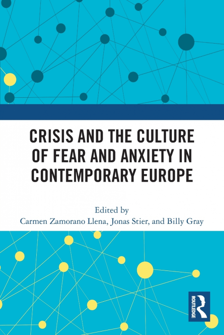 Crisis and the Culture of Fear and Anxiety in Contemporary Europe
