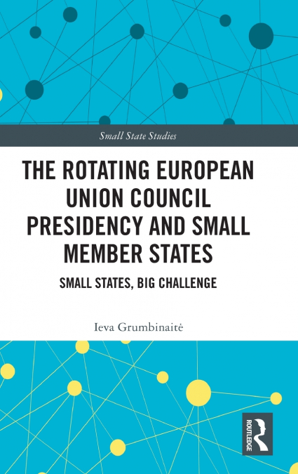 The Rotating European Union Council Presidency and Small Member States
