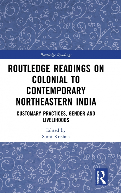 Routledge Readings on Colonial to Contemporary Northeastern India