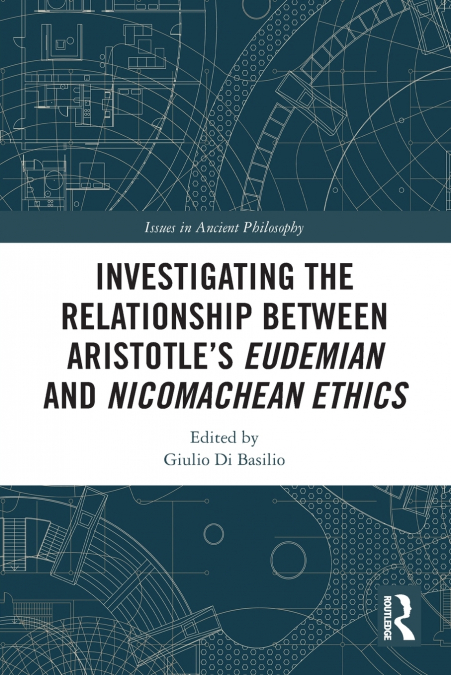 Investigating the Relationship Between Aristotle’s Eudemian and Nicomachean Ethics