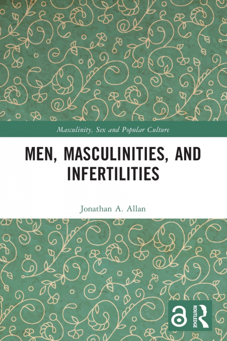 Men, Masculinities, and Infertilities