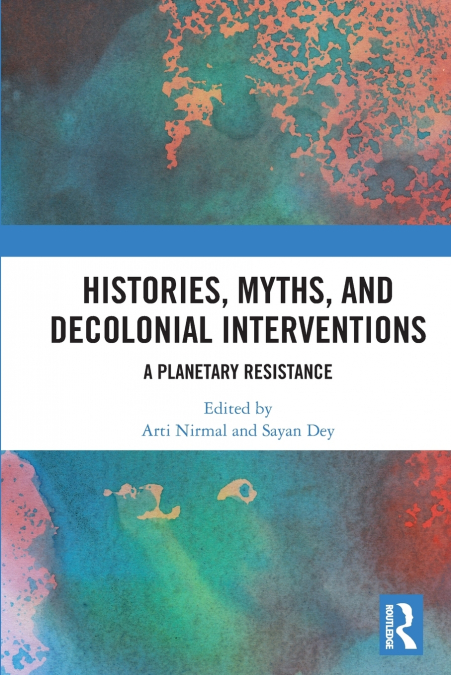 Histories, Myths and Decolonial Interventions