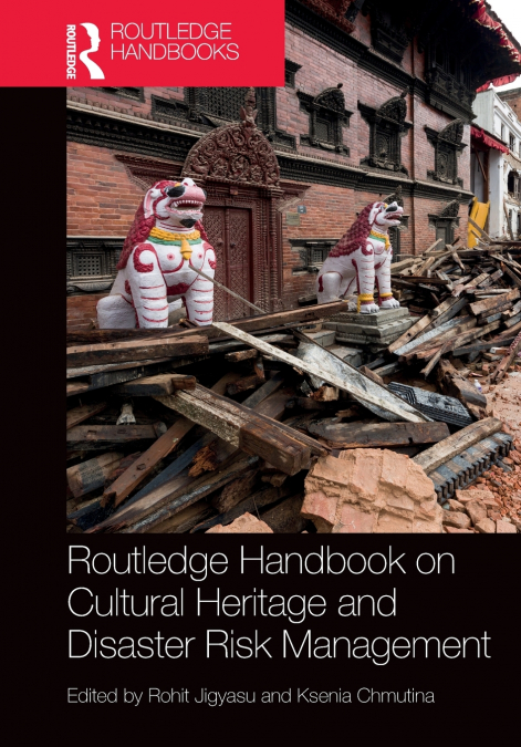 Routledge Handbook on Cultural Heritage and Disaster Risk Management