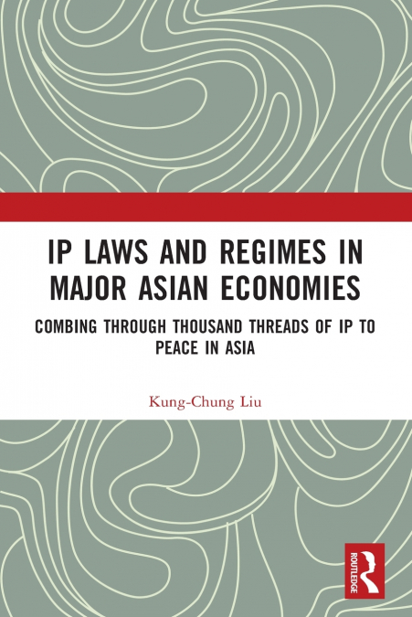 IP Laws and Regimes in Major Asian Economies