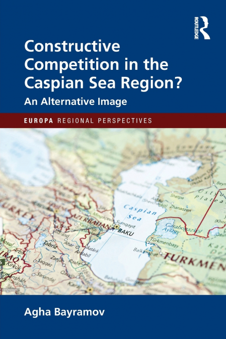 Constructive Competition in the Caspian Sea Region