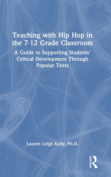 Teaching with Hip Hop in the 7-12 Grade Classroom