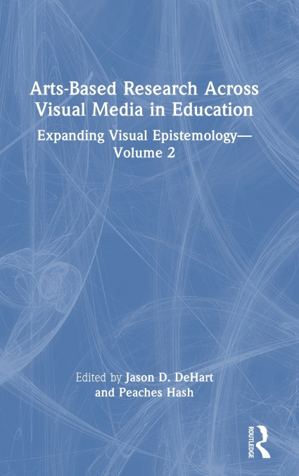 Arts-Based Research Across Visual Media in Education
