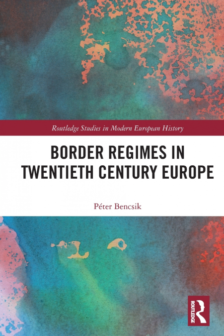 Border Regimes in Twentieth Century Europe