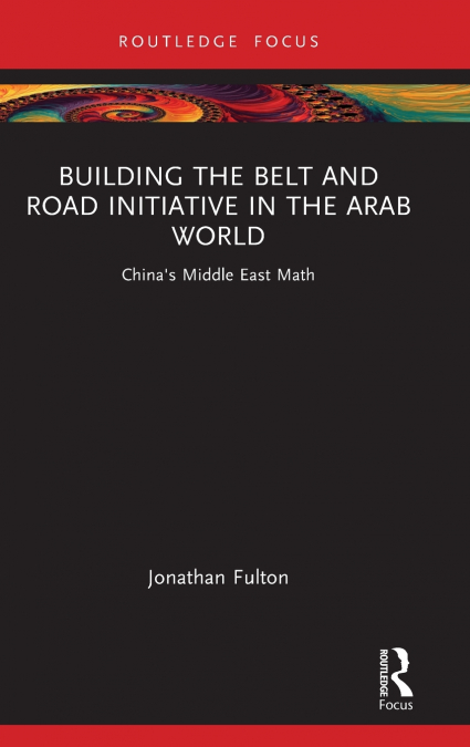 Building the Belt and Road Initiative in the Arab World