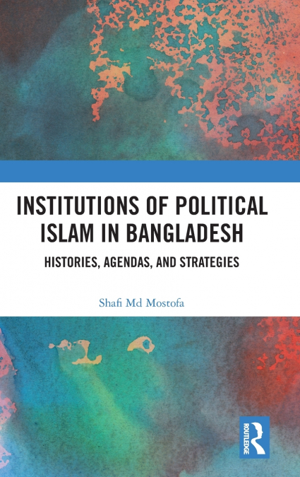 Institutions of Political Islam in Bangladesh