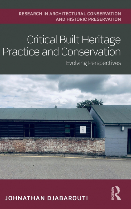 Critical Built Heritage Practice and Conservation