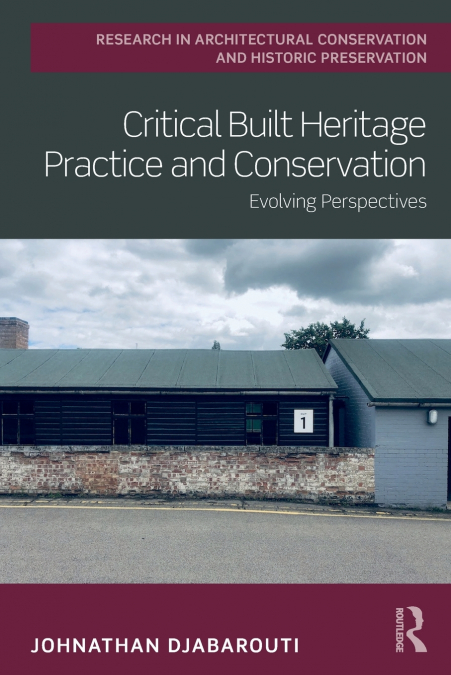 Critical Built Heritage Practice and Conservation