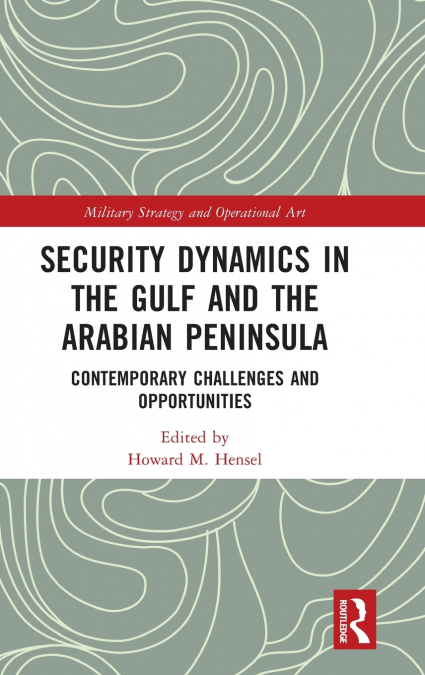 Security Dynamics in The Gulf and The Arabian Peninsula