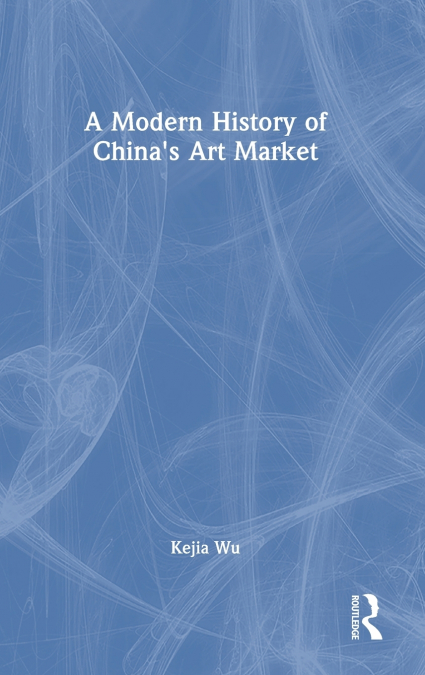 A Modern History of China’s Art Market