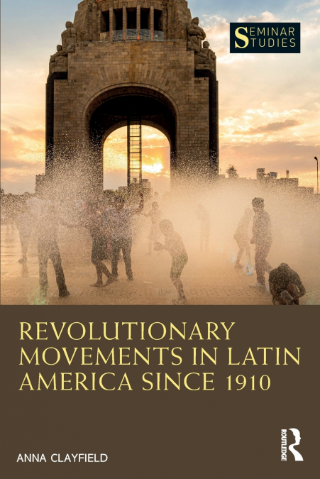 Revolutionary Movements in Latin America since 1910