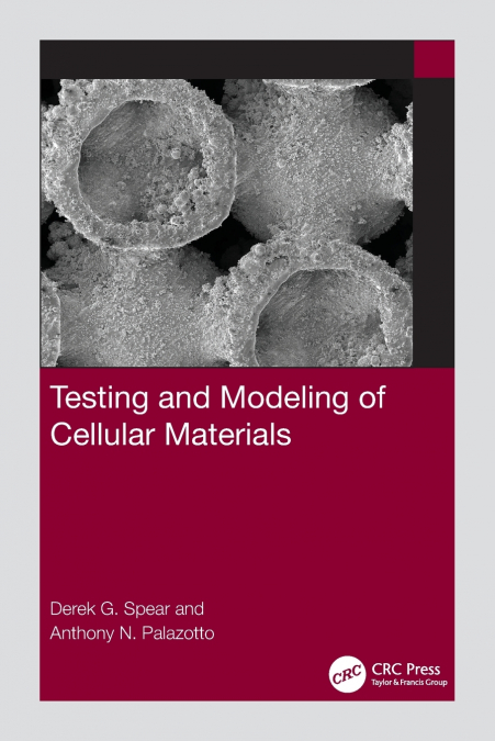 Testing and Modeling of Cellular Materials