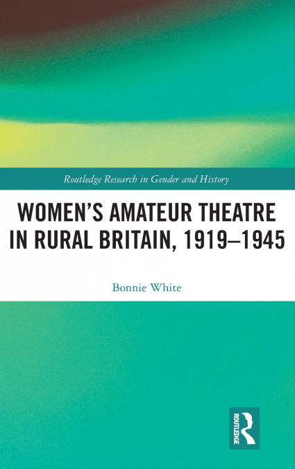 Women’s Amateur Theatre in Rural Britain, 1919-1945