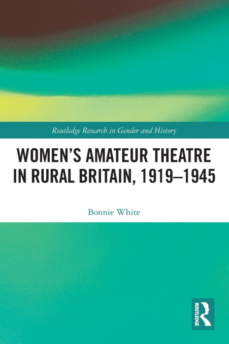 Women’s Amateur Theatre in Rural Britain, 1919-1945