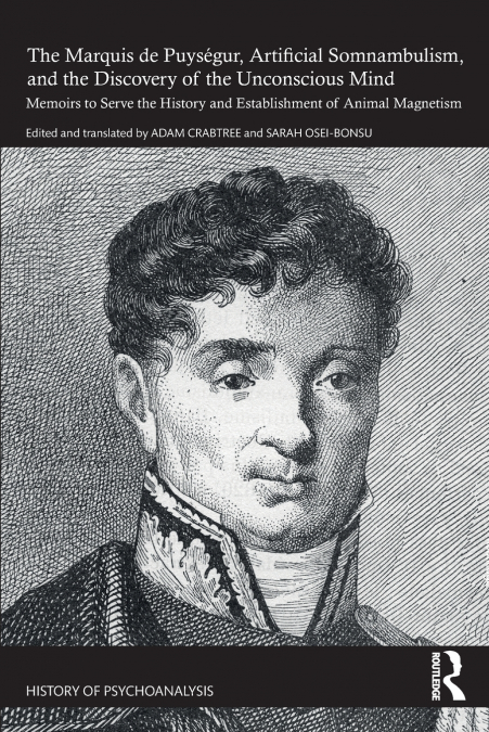 The Marquis de Puységur, Artificial Somnambulism, and the Discovery of the Unconscious Mind