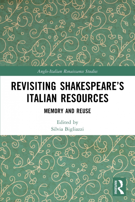 Revisiting Shakespeare’s Italian Resources