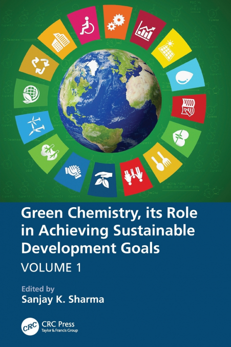 Green Chemistry, its Role in Achieving Sustainable Development Goals, Volume1