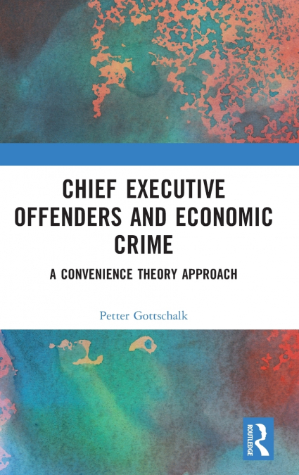 Chief Executive Offenders and Economic Crime