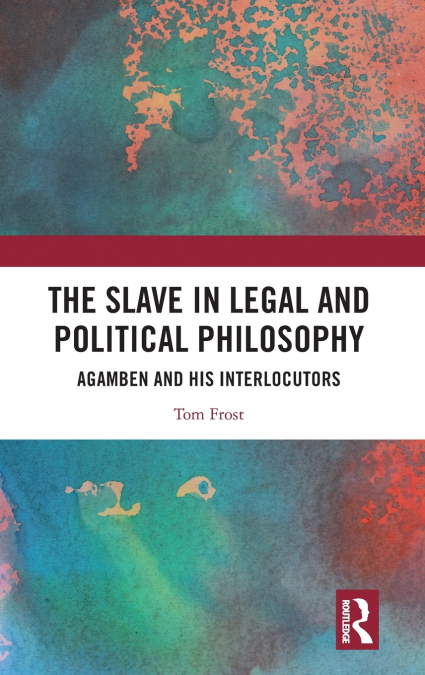 The Slave in Legal and Political Philosophy