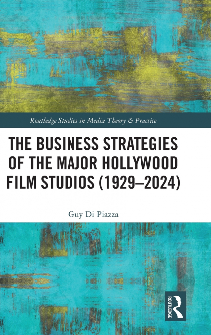 The Business Strategies of the Major Hollywood Film Studios (1929-2024)