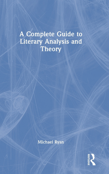 A Complete Guide to Literary Analysis and Theory