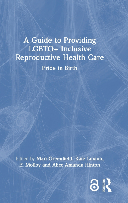 A Guide to Providing LGBTQ+ Inclusive Reproductive Health Care