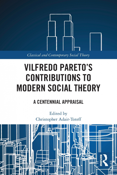 Vilfredo Pareto’s Contributions to Modern Social Theory