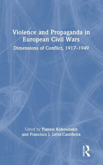 Violence and Propaganda in European Civil Wars