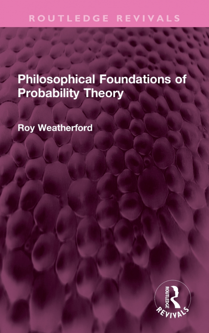 Philosophical Foundations of Probability Theory