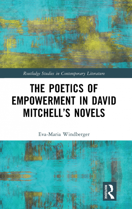 The Poetics of Empowerment in David Mitchell’s Novels