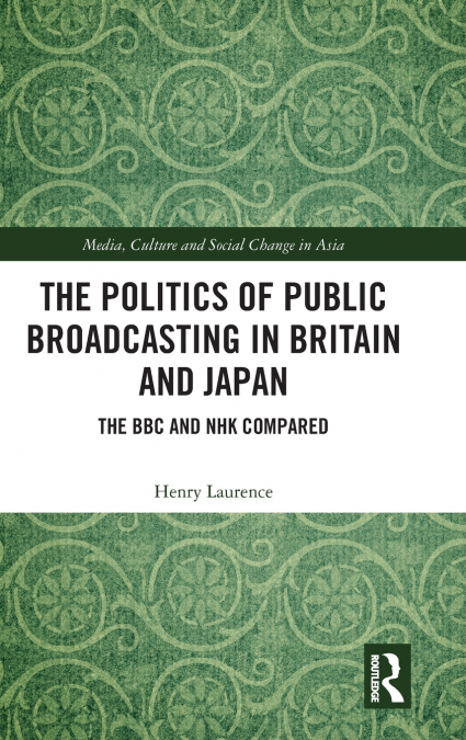 The Politics of Public Broadcasting in Britain and Japan