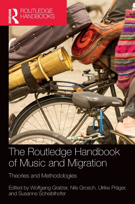 The Routledge Handbook of Music and Migration