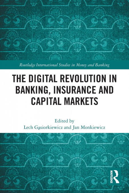 The Digital Revolution in Banking, Insurance and Capital Markets