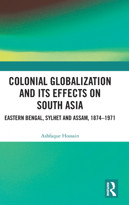 Colonial Globalization and its Effects on South Asia
