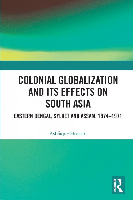 Colonial Globalization and its Effects on South Asia