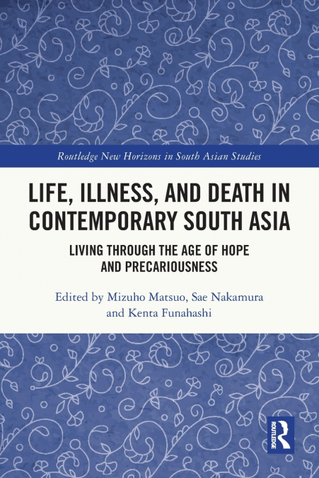Life, Illness, and Death in Contemporary South Asia