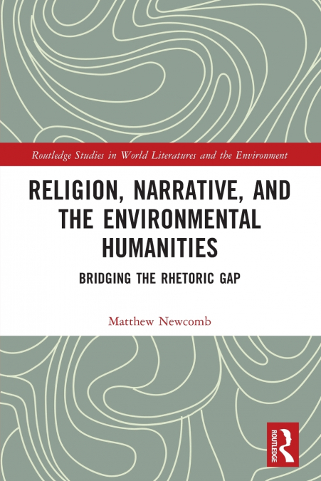 Religion, Narrative, and the Environmental Humanities
