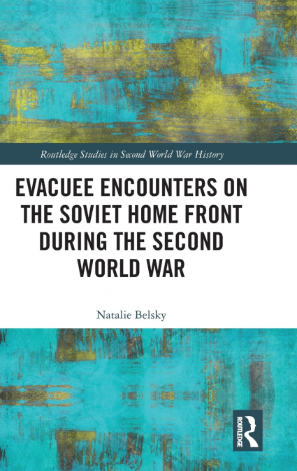 Evacuee Encounters on the Soviet Home Front During the Second World War