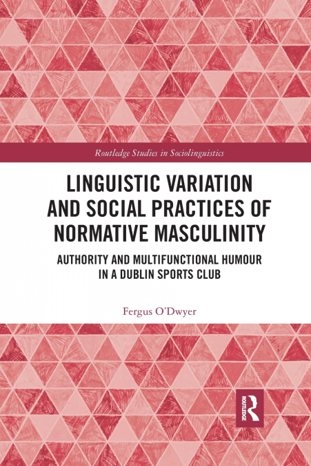 Linguistic Variation and Social Practices of Normative Masculinity