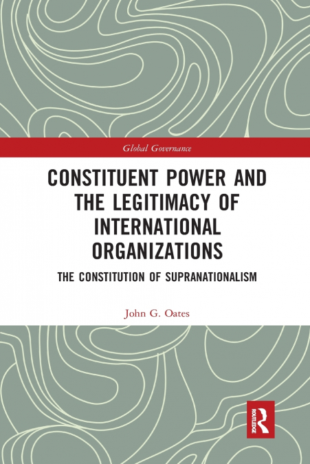 Constituent Power and the Legitimacy of International Organizations