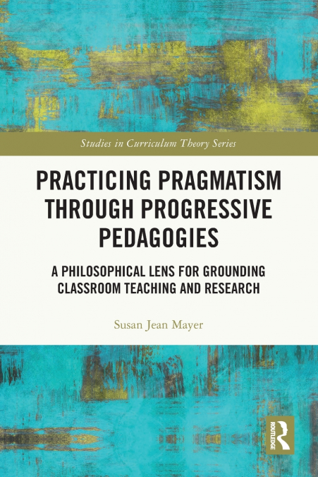 Practicing Pragmatism through Progressive Pedagogies