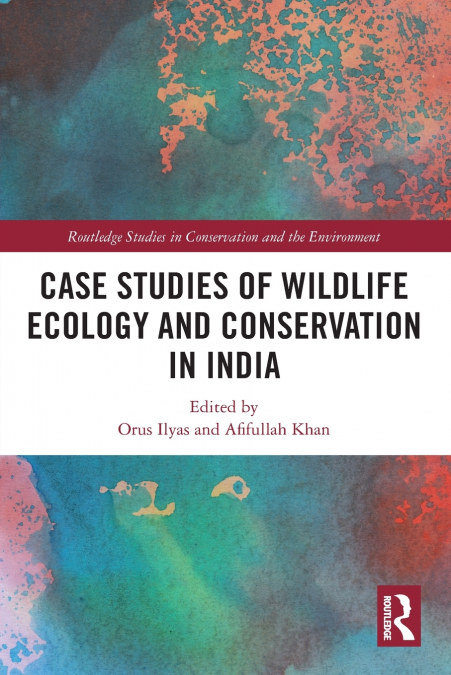 Case Studies of Wildlife Ecology and Conservation in India