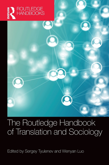 The Routledge Handbook of Translation and Sociology