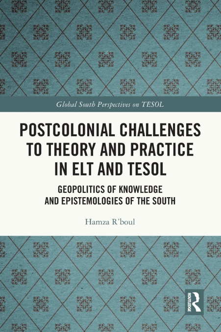 Postcolonial Challenges to Theory and Practice in ELT and TESOL