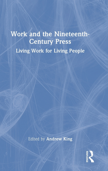 Work and the Nineteenth-Century Press