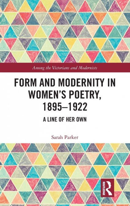 Form and Modernity in Women’s Poetry, 1895-1922